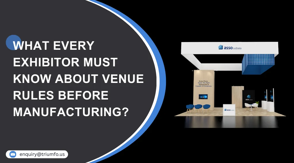 Exhibitor Must Know About Venue Rules Before Manufacturing